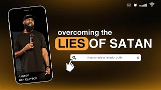 Overcoming The Lies // How To Walk In Truth // Pastor Ken Claytor