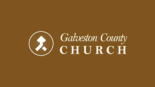 Galveston County Church Online | 10:30 AM