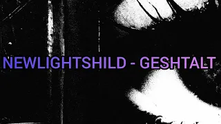 NEWLIGHTSHILD - GESHTALT (Текст)