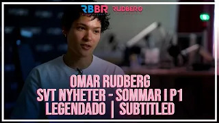 Omar Rudberg Entrevista Sommar i P1 SVT [Legendado PT-BR] [English Subtitles]