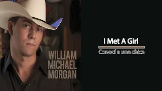 William Michael Morgan,I Met A Girl , Traducida al español.