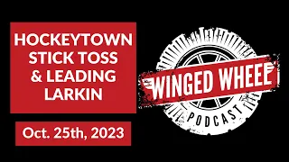 HOCKEYTOWN STICK TOSS & LEADING LARKIN - Winged Wheel Podcast - Oct. 25th, 2023