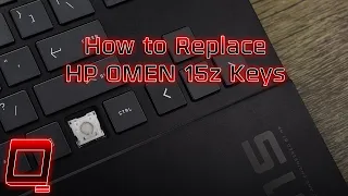 How to Replace HP OMEN 15z Keys
