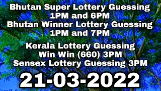 21-03-2022 BhutanSuperLottery and BhutanWinnerLottery and KeralaLottery and SensexLotteryGuessing