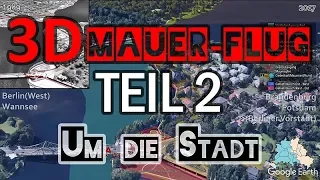 Die Berliner Mauer - Spuren einer verschwundenen Grenze: 3D-Mauerflug Teil2: Um die Stadt