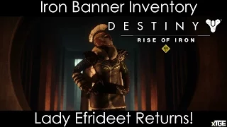 DESTINY: RISE OF IRON - IRON BANNER RETURNS! INVENTORY, CUTSCENE & LADY EFRIDEET!