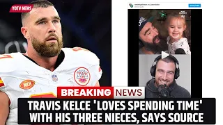 Travis Kelce 'Loves Spending Time' with His Three Nieces, Says Source