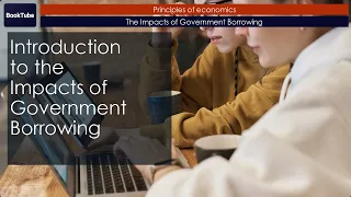 Introduction to the Impacts of Government Borrowing