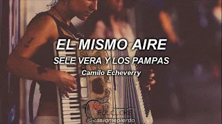 SELE VERA Y LOS PAMPAS - EL MISMO AIRE (letra/lyrics) CHAMAMÉ ARGENTINO 2021