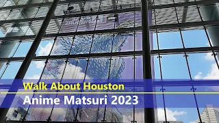 Walk about Houston - Anime Matsuri 2023