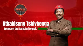 EFF Podcast Episode 23| City of Ekurhuleni Speaker, Fighter Nthabiseng Tshivhenga