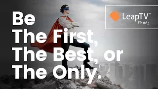 Be The First, The Best or The Only | LeapTV Episode 63