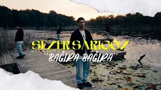 Sezer Sarıgöz - Bağıra Bağıra (Official Music Video)