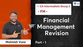 Financial Management | Revision Part 1 | May 2022 | Mohnish Vora | Unacademy CA Intermediate Group 2