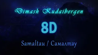 Dimash Kudaibergen│Samaltau║Димаш Құдайберген│Самалтау (8D Audio)