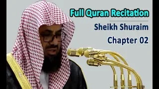 Full Quran Recitation By Sheikh Shuraim | Chapter 02