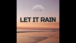 Lady Alma - Let it Rain (Hurricane Bois Remix)