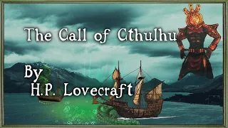 "The Call of Cthulhu"  - By H. P. Lovecraft - Narrated by Dagoth Ur