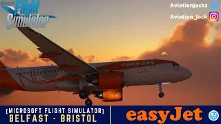 [MSFS] | Belfast 🇬🇧 - Bristol 🇬🇧 | VATSIM | easyJet FlyByWire A32NX l EZY442 |