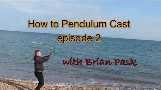 Beginners guide to the pendulum cast -  With Brian Pask - Episode 2 - The full pendulum .