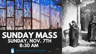 Sunday Mass - 8:30 am  Sunday, November 7th  2021