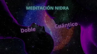 DOBLE CUÁNTICO /MEDITACIÓN NIDRA PODEROSA/DESDOBLAMIENTO CUÁNTICO/DESPIERTA TU POTENCIAL/YOGA NIDRA