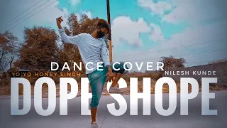 Dope Shope | Yo Yo Honey Singh | Deep money | Dance Cover | Nilesh Kunde | International Villager