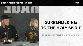 Surrendering To The Holy Spirit - Brian Brennt and Derek & Chloe Mack | CR Conversations