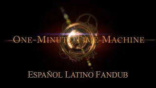 One-Minute Time Machine | Español Latino Fandub