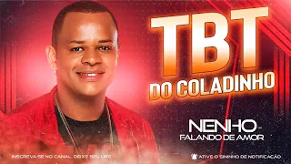 TBT do Coladinho - Nenho Falando de Amor  2021