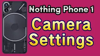 camera settings for Nothing phone 1