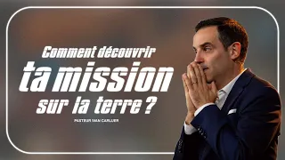 Comment découvrir ta mission sur la terre ? - Ivan Carluer