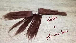 Wefts o como hacer pelo con lana.