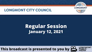 Longmont City Council Regular Session - January 12, 2021