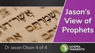 750: Jason Olson's View of Prophets (4 of 4)