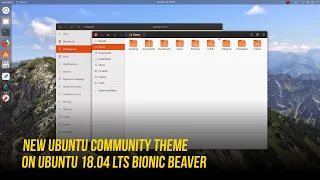 Ubuntu 18.04 LTS with New Community Theme (Now Called Yaru Icon Theme) Walkthrough