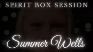 Summer Wells (One Year Missing) Spirit Box Session