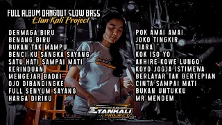 ETAN KALI PROJECT FULL ALBUM | DANGDUT SLOW BASS || LAGU DJ TERBARU 2022