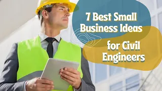 Top 7 Profitable Business Ideas for Civil Engineers Business ideas for Civil Engineers