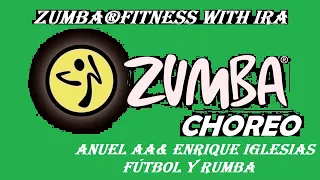 Anuel AA&Enrique Iglesias - Fútbol y Rumba - Zumba®fitness with Ira