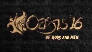 Oasis 2016 : Of Gods and Men Official Promo