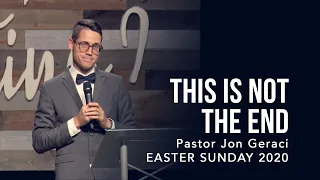 This is NOT The End - Easter Sunday 2020