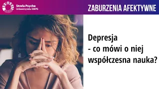 Depresja - co mówi o niej współczesna nauka? - dr Agnieszka Mościcka-Teske, Joanna Flis