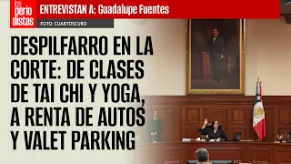 #Entrevista | Despilfarro en la Corte: De clases de Tai Chi y yoga, a renta de autos y valet parking