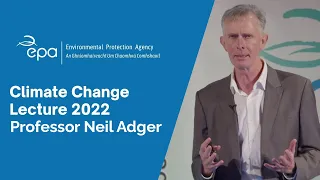 Professor Neil Adger - EPA Climate Change Lecture Series - Cork City Hall
