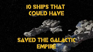 10 Ships That Could Have Saved The Empire | Star Wars Theory