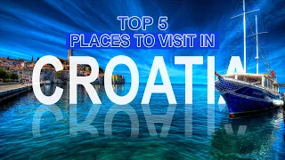 Top 5 Places To Visit In Croatia