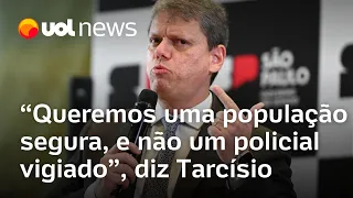 Tarcísio: 'Não há a necessidade de gastar com câmera corporal que nunca é desligada'