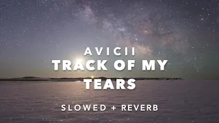 Avicii - Track Of My Tears (Slowed + Reverb)