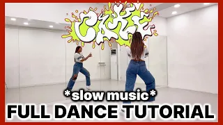 ITZY ‘CAKE’ - FULL DANCE TUTORIAL {SLOW MUSIC}